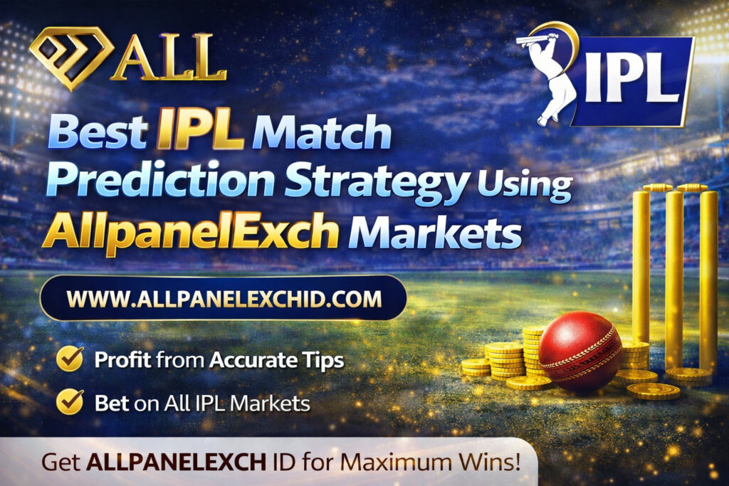 Best IPL Match Prediction Strategy Using AllpanelExch Markets
