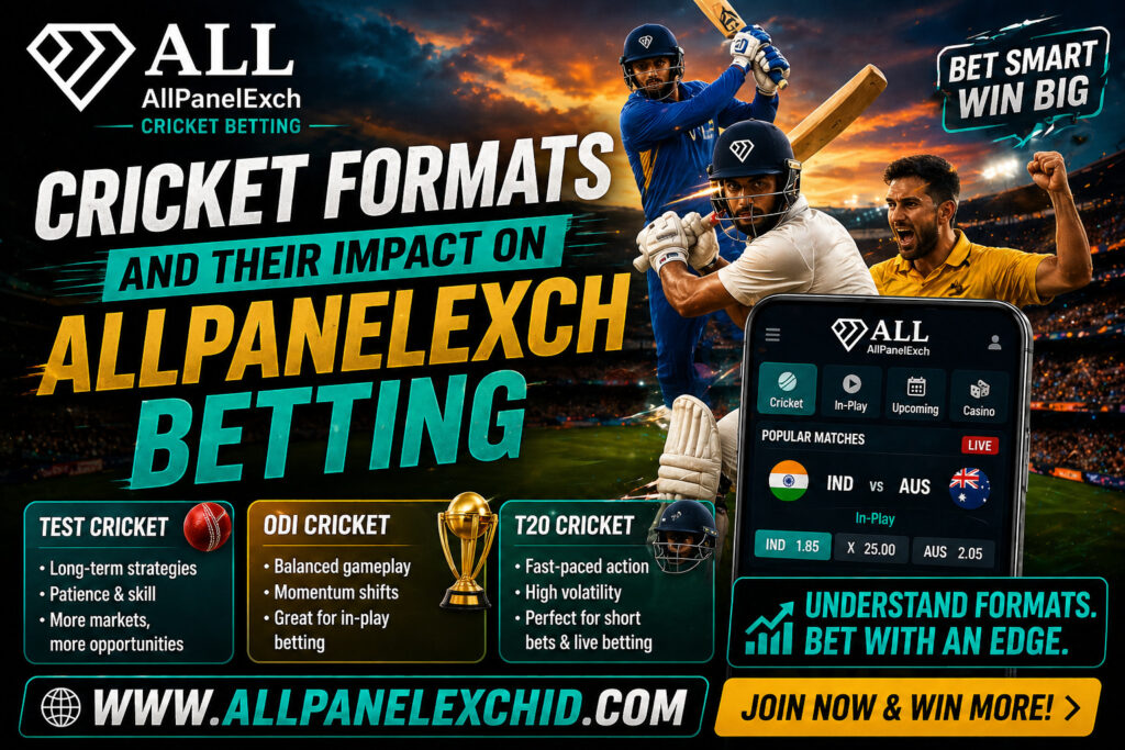 Cricket Formats and Their Impact on Allpanelexch Betting