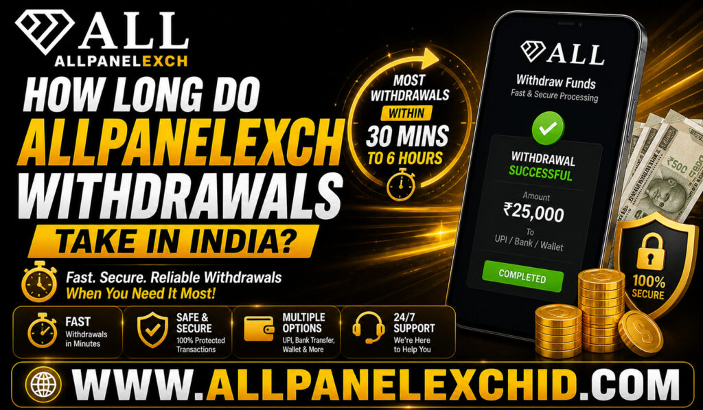 How Long Do AllpanelExch Withdrawals Take in India